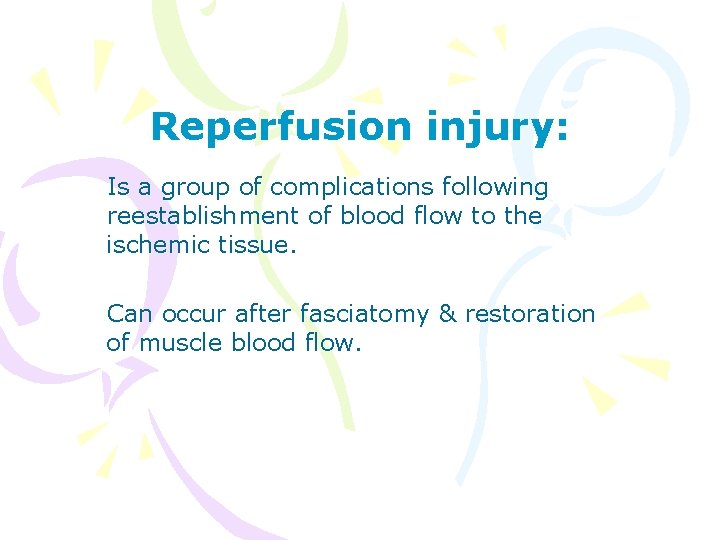 Reperfusion injury: Is a group of complications following reestablishment of blood flow to the