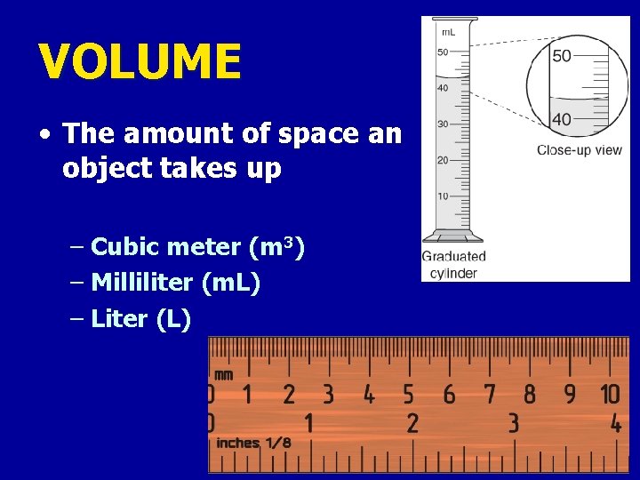 VOLUME • The amount of space an object takes up – Cubic meter (m
