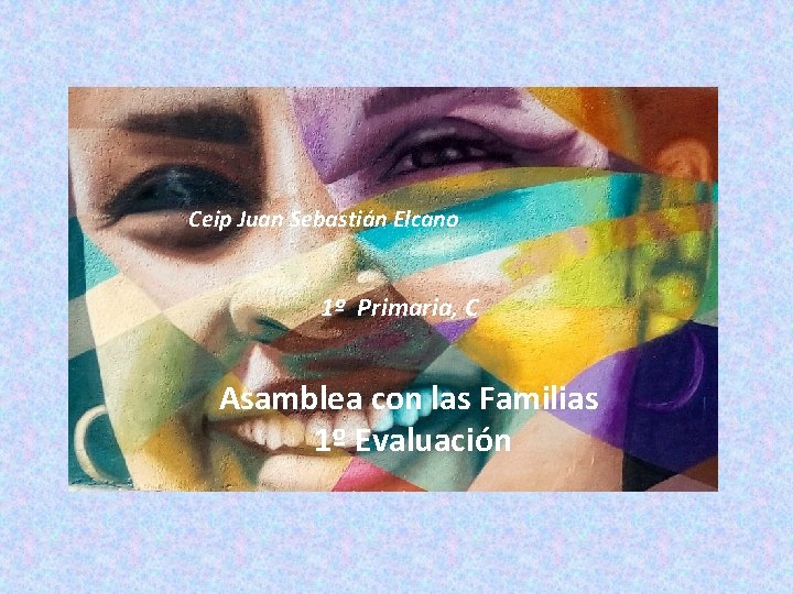 Ceip Juan Sebastián Elcano 1º Primaria, C Asamblea con las Familias 1º Evaluación 