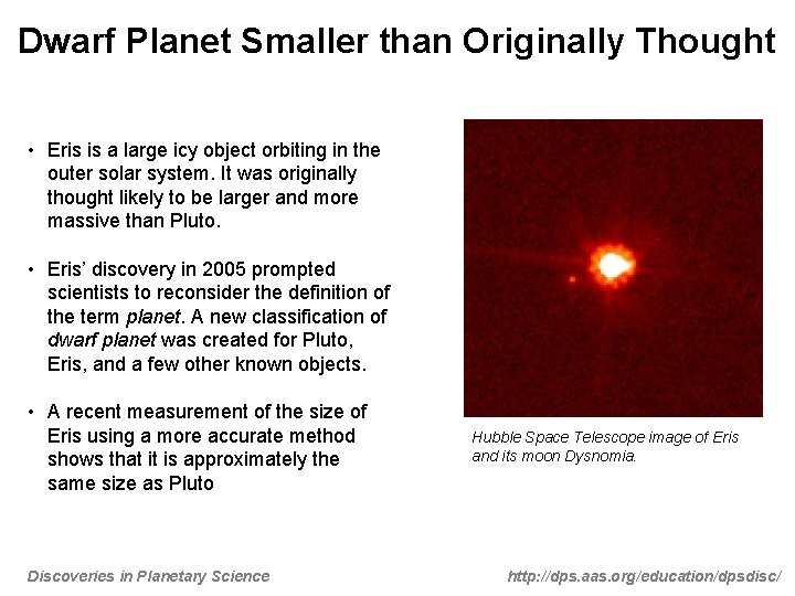 Dwarf Planet Smaller than Originally Thought • Eris is a large icy object orbiting