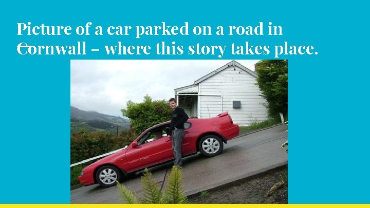 Picture of a car parked on a road in Cornwall – where this story