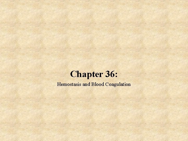 Chapter 36: Hemostasis and Blood Coagulation 