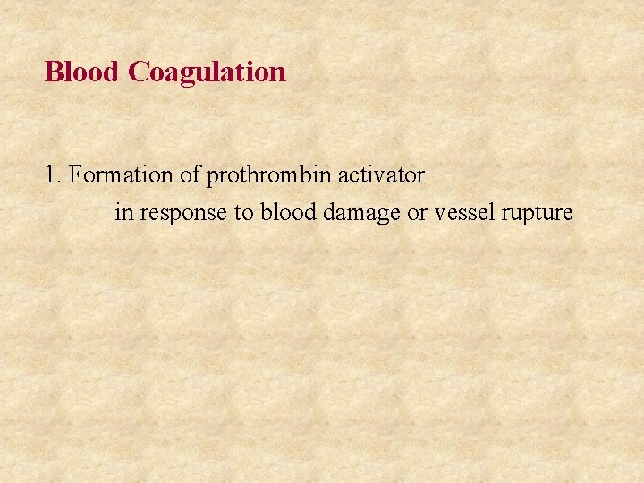 Blood Coagulation 1. Formation of prothrombin activator in response to blood damage or vessel