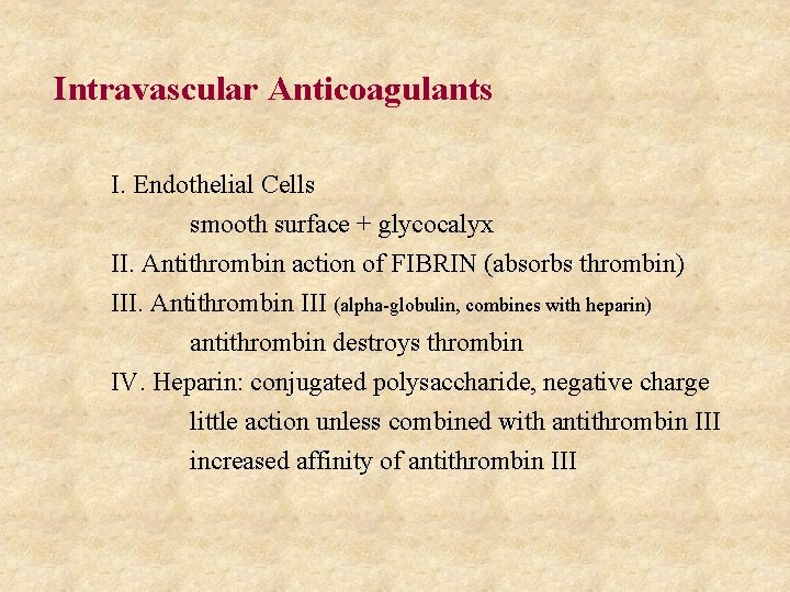 Intravascular Anticoagulants I. Endothelial Cells smooth surface + glycocalyx II. Antithrombin action of FIBRIN