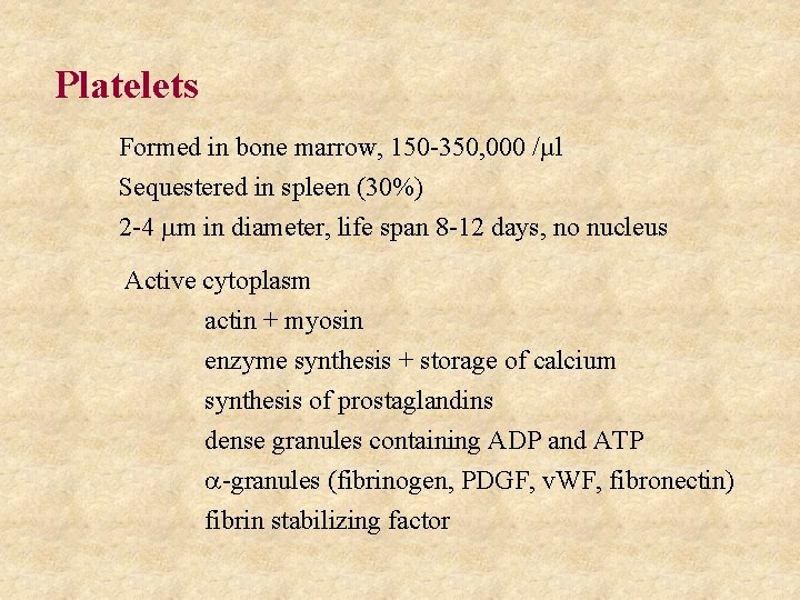 Platelets Formed in bone marrow, 150 -350, 000 /µl Sequestered in spleen (30%) 2
