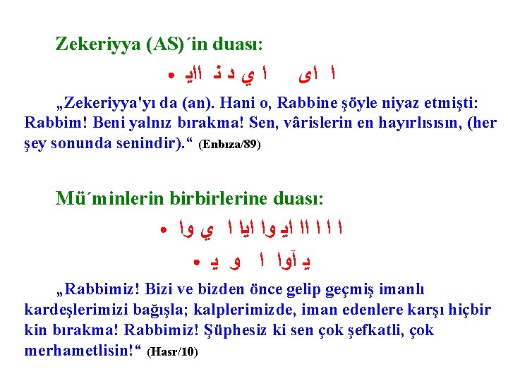 Zekeriyya (AS)´in duası: ● ﺍ ﻱ ﺩ ﻧ ﺍﺍﻳ ﺍ ﺍﻯ „Zekeriyya'yı da (an).