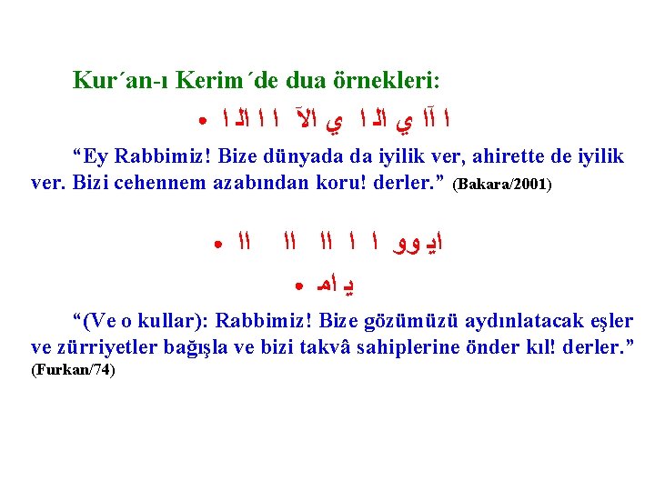 Kur´an-ı Kerim´de dua örnekleri: ● ﺍ آﺍ ﻱ ﺍﻟ ﺍ ﻱ ﺍﻵ ﺍ ﺍ