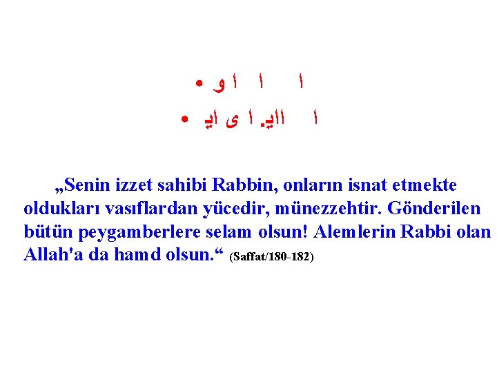 ● ● ﺍ ﺍ ﺍﻭ ﺍ ﻯ ﺍﻳ. ﺍ ﺍﺍﻳ „Senin izzet sahibi Rabbin,