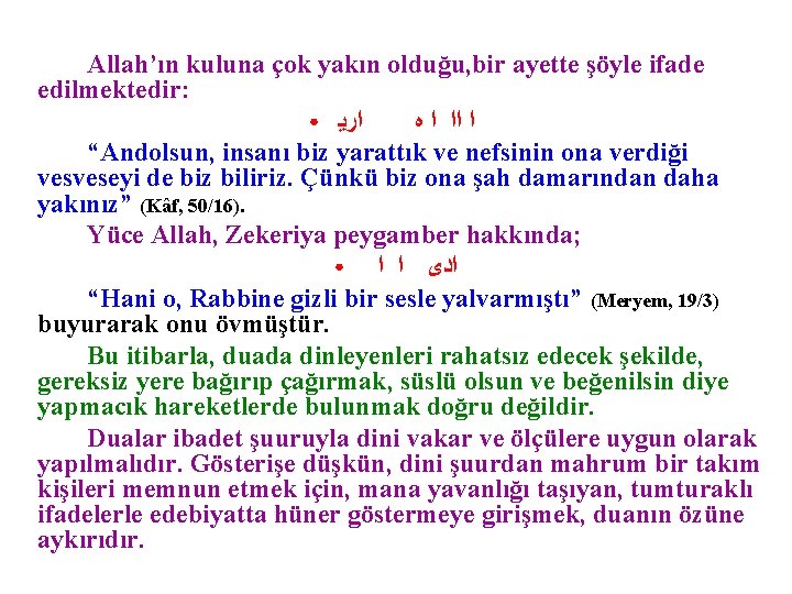 Allah’ın kuluna çok yakın olduğu, bir ayette şöyle ifade edilmektedir: ● ﺍﺭﻳ ﺍ ﺍﺍ