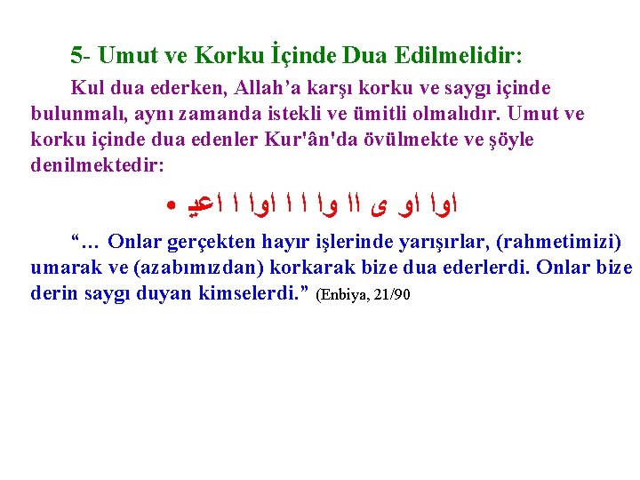 5 - Umut ve Korku İçinde Dua Edilmelidir: Kul dua ederken, Allah’a karşı korku