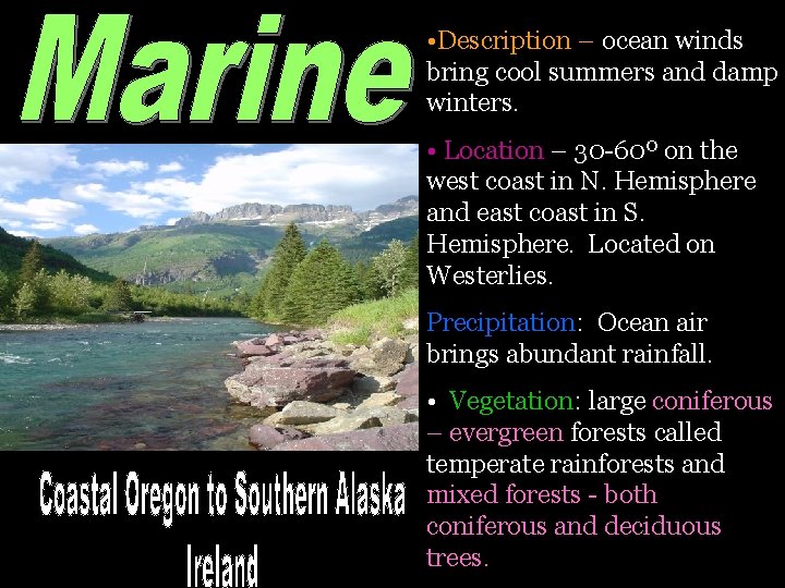  • Description – ocean winds bring cool summers and damp winters. • Location