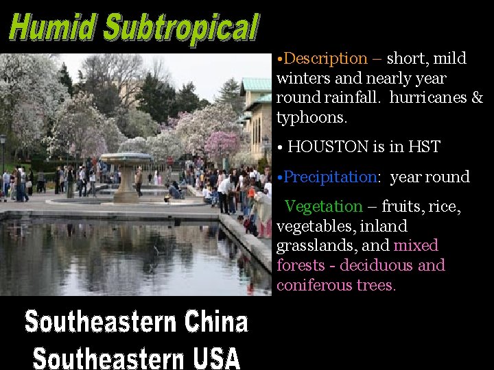  • Description – short, mild winters and nearly year round rainfall. hurricanes &