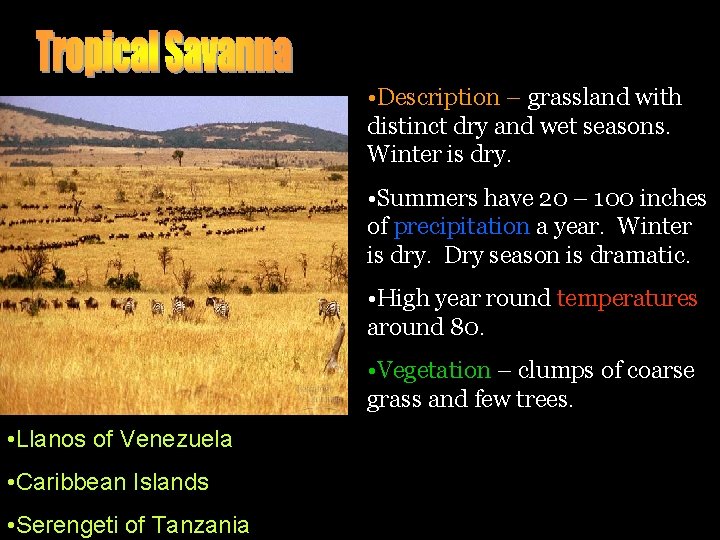  • Description – grassland with distinct dry and wet seasons. Winter is dry.
