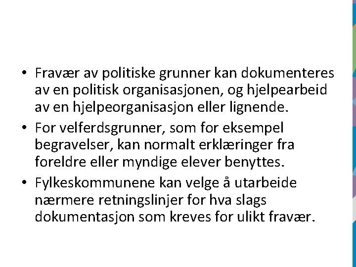  • Fravær av politiske grunner kan dokumenteres av en politisk organisasjonen, og hjelpearbeid