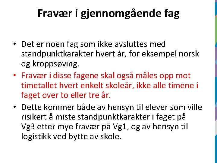 Fravær i gjennomgående fag • Det er noen fag som ikke avsluttes med standpunktkarakter