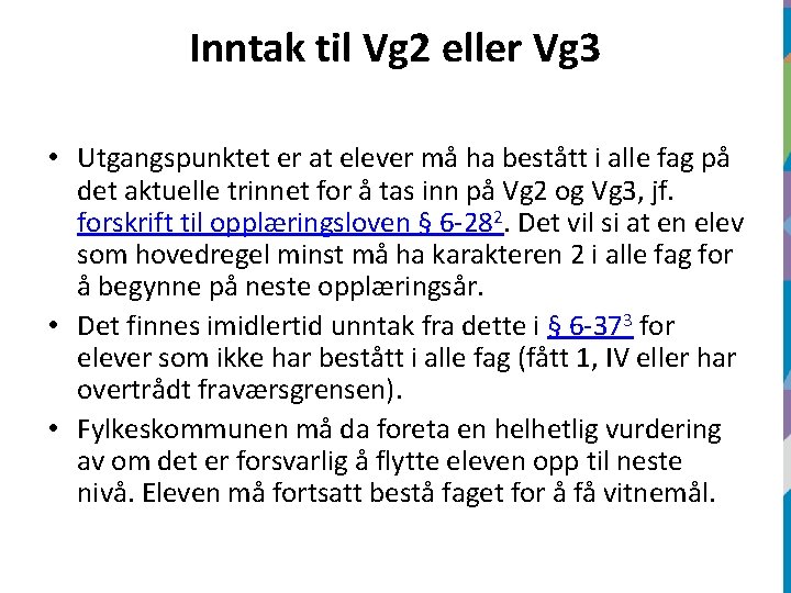 Inntak til Vg 2 eller Vg 3 • Utgangspunktet er at elever må ha