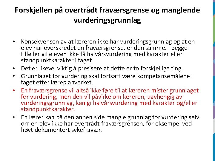 Forskjellen på overtrådt fraværsgrense og manglende vurderingsgrunnlag • Konsekvensen av at læreren ikke har