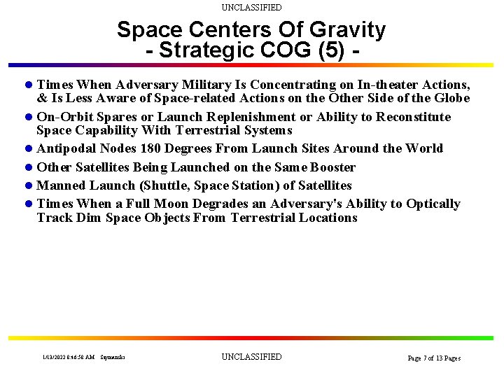 UNCLASSIFIED Space Centers Of Gravity - Strategic COG (5) l Times When Adversary Military