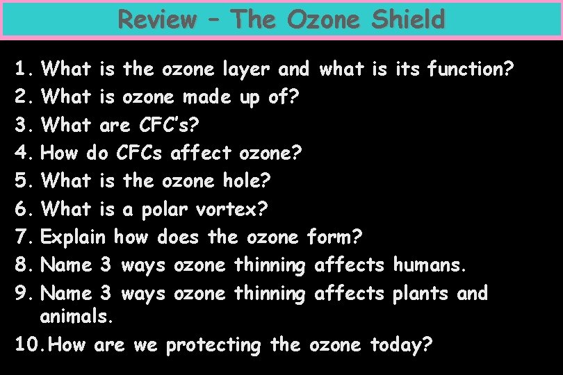 Review – The Ozone Shield 1. What is the ozone layer and what is