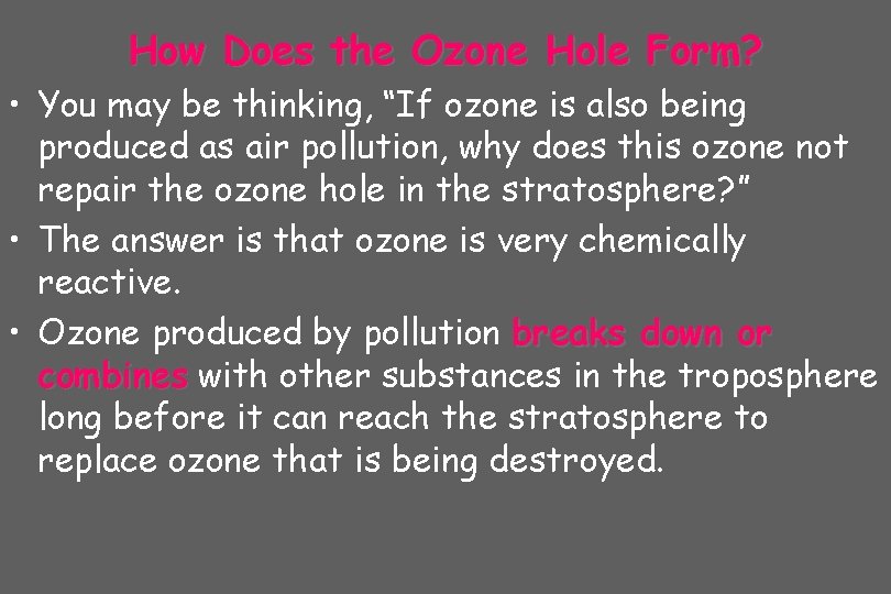 How Does the Ozone Hole Form? • You may be thinking, “If ozone is