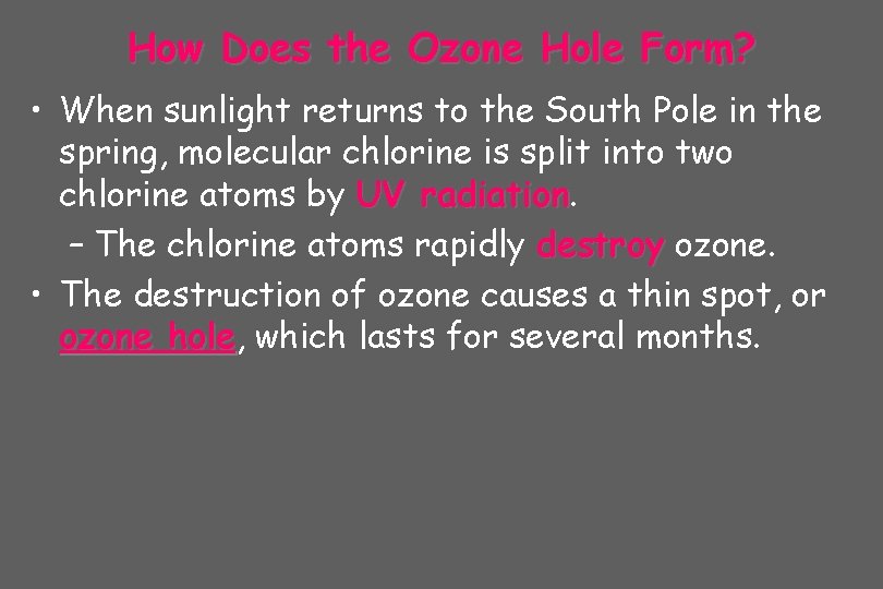 How Does the Ozone Hole Form? • When sunlight returns to the South Pole