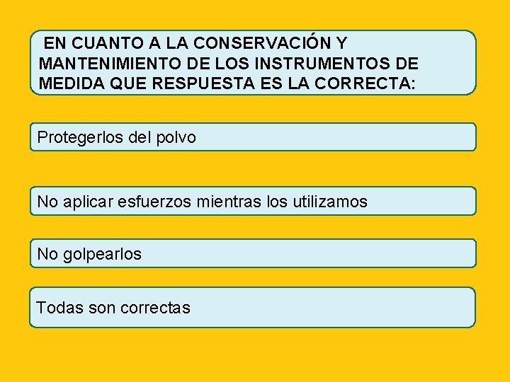 EN CUANTO A LA CONSERVACIÓN Y MANTENIMIENTO DE LOS INSTRUMENTOS DE MEDIDA QUE RESPUESTA