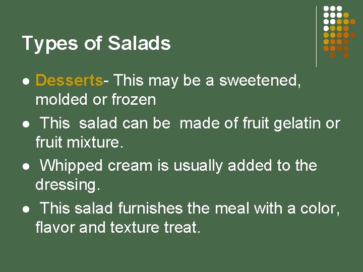Types of Salads l l Desserts- This may be a sweetened, molded or frozen