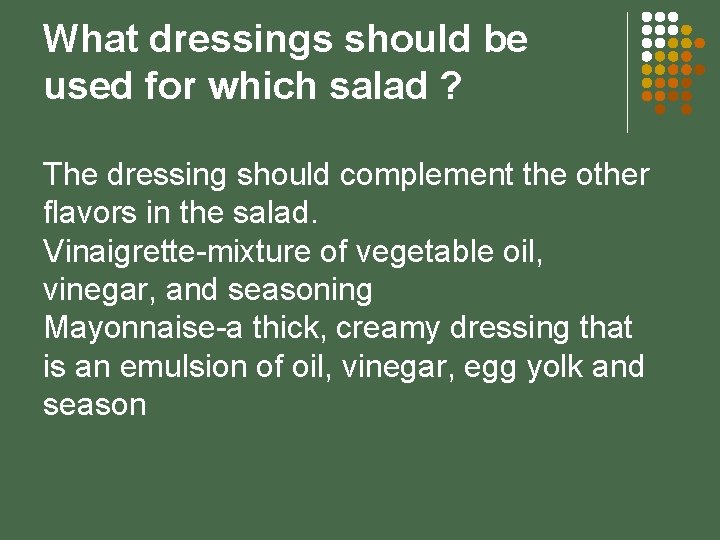 What dressings should be used for which salad ? The dressing should complement the