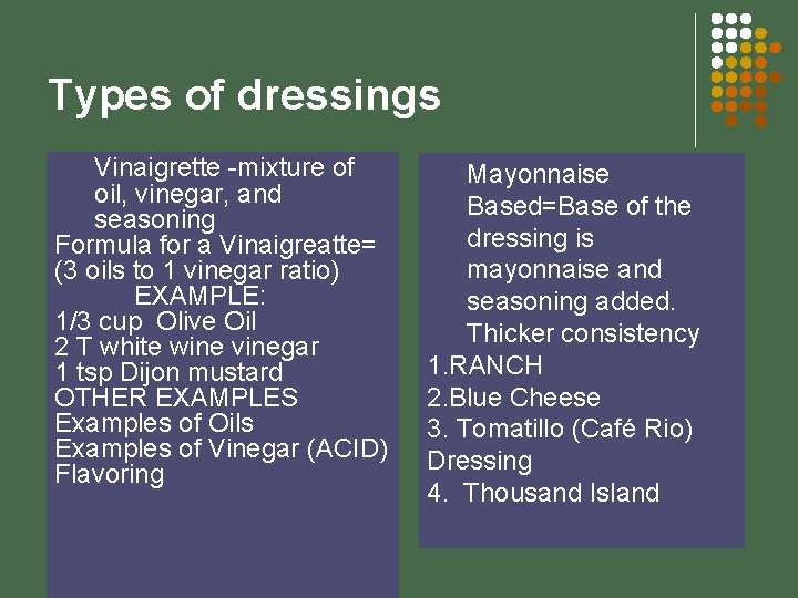 Types of dressings Vinaigrette -mixture of oil, vinegar, and seasoning Formula for a Vinaigreatte=