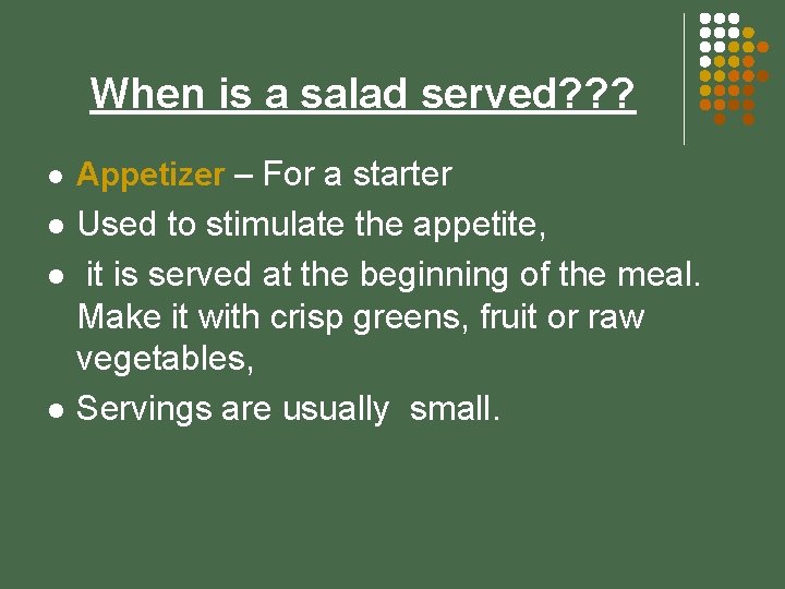 When is a salad served? ? ? l Appetizer – For a starter l