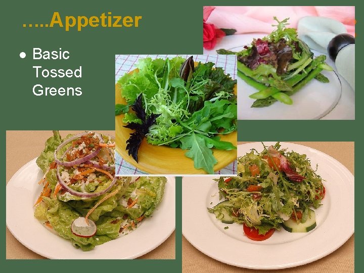 …. . Appetizer l Basic Tossed Greens 
