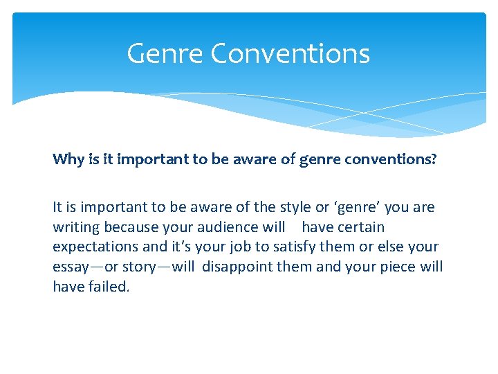 Genre Conventions Why is it important to be aware of genre conventions? It is