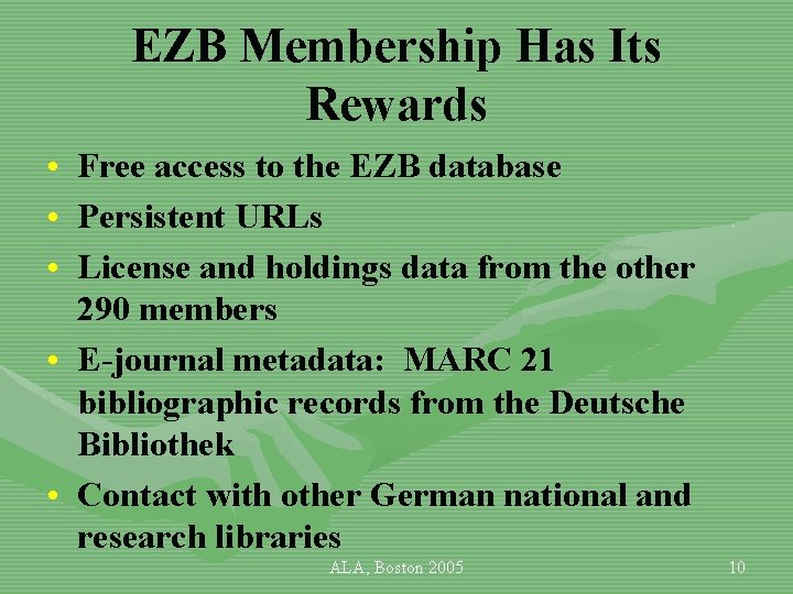 EZB Membership Has Its Rewards • Free access to the EZB database • Persistent