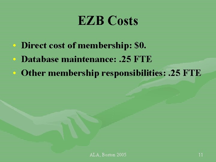 EZB Costs • Direct cost of membership: $0. • Database maintenance: . 25 FTE