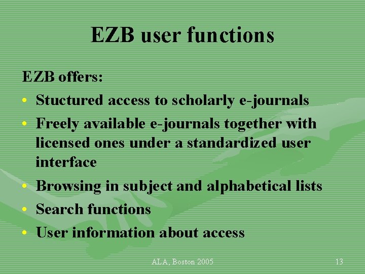 EZB user functions EZB offers: • Stuctured access to scholarly e-journals • Freely available
