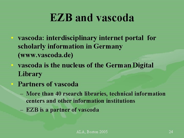 EZB and vascoda • vascoda: interdisciplinary internet portal for scholarly information in Germany (www.