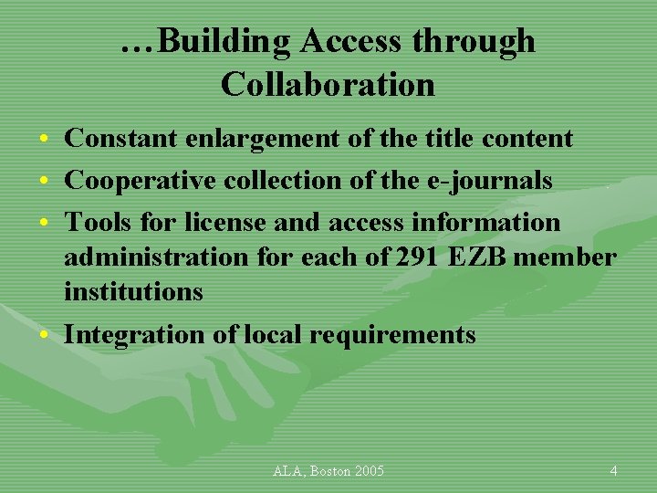 …Building Access through Collaboration • Constant enlargement of the title content • Cooperative collection