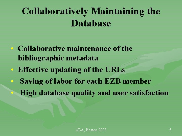 Collaboratively Maintaining the Database • Collaborative maintenance of the bibliographic metadata • Effective updating