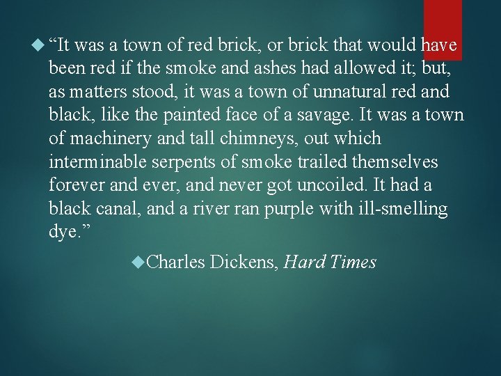  “It was a town of red brick, or brick that would have been