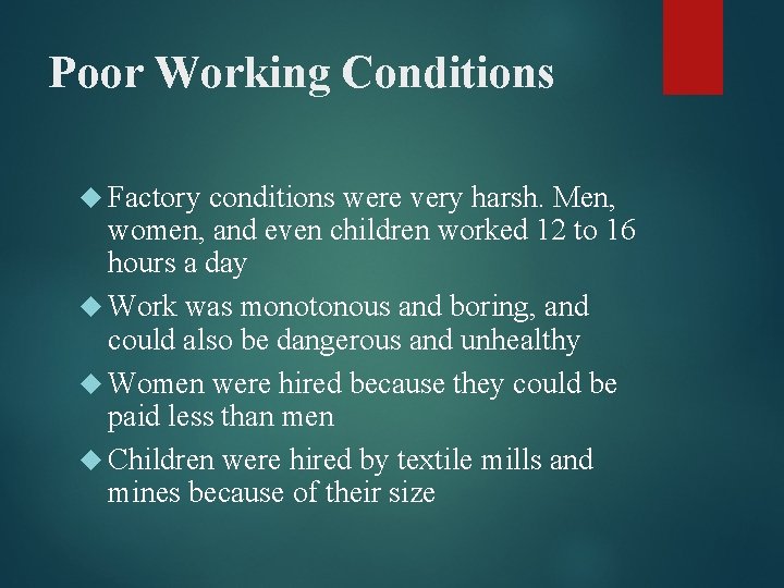 Poor Working Conditions Factory conditions were very harsh. Men, women, and even children worked