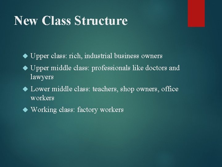 New Class Structure Upper class: rich, industrial business owners Upper middle class: professionals like