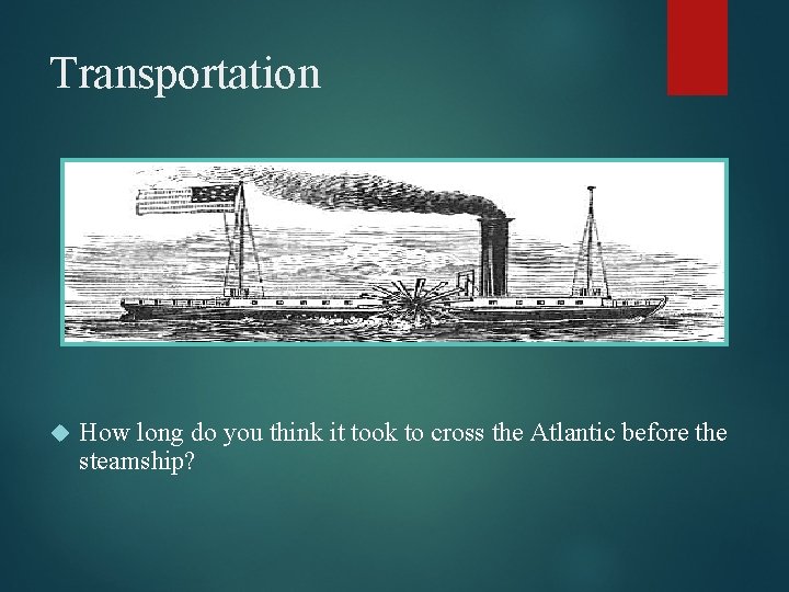 Transportation How long do you think it took to cross the Atlantic before the