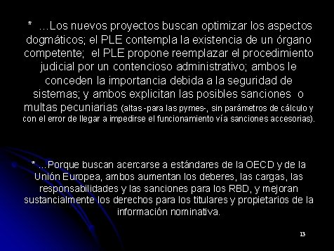 * …Los nuevos proyectos buscan optimizar los aspectos dogmáticos; el PLE contempla la existencia