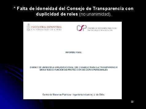 * Falta de idoneidad del Consejo de Transparencia con duplicidad de roles (no unanimidad).