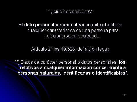 * ¿Qué nos convoca? : El dato personal o nominativo permite identificar cualquier característica