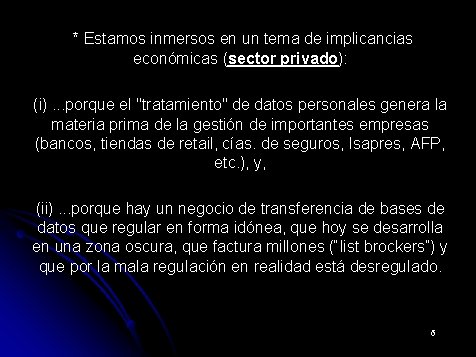 * Estamos inmersos en un tema de implicancias económicas (sector privado): (i). . .