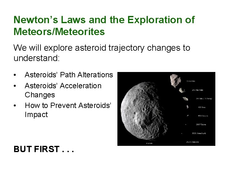 Newton’s Laws and the Exploration of Meteors/Meteorites We will explore asteroid trajectory changes to