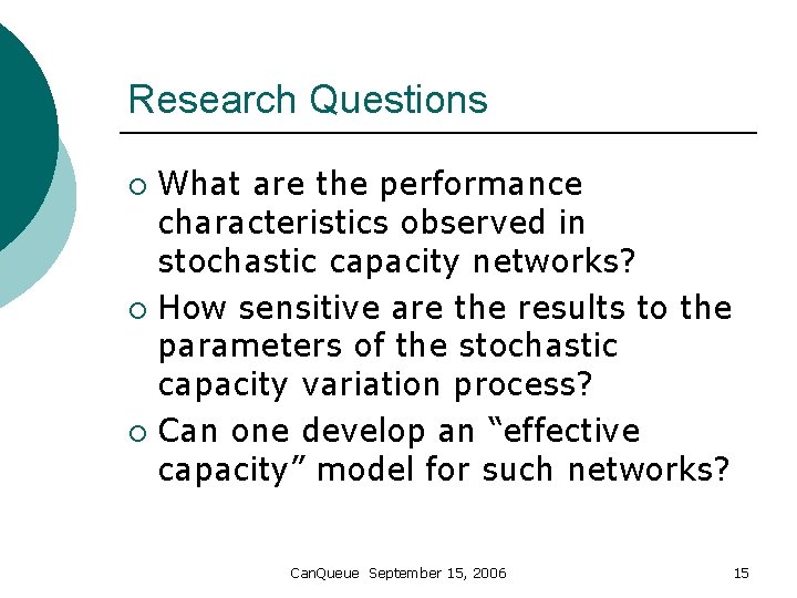 Research Questions What are the performance characteristics observed in stochastic capacity networks? ¡ How