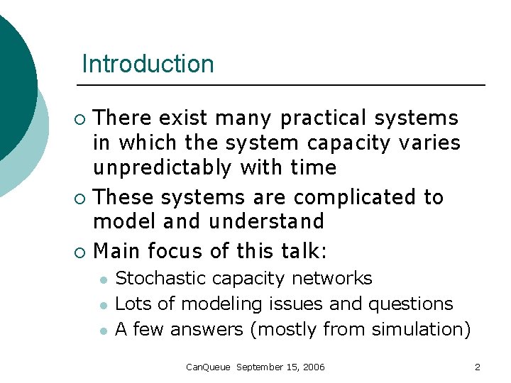 Introduction There exist many practical systems in which the system capacity varies unpredictably with