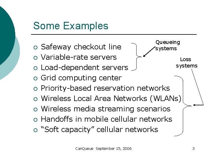 Some Examples ¡ ¡ ¡ ¡ ¡ Queueing systems Safeway checkout line Variable-rate servers